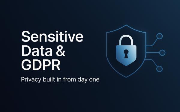 Sensitive Data & GDPR: Plain, Practical, and Built In